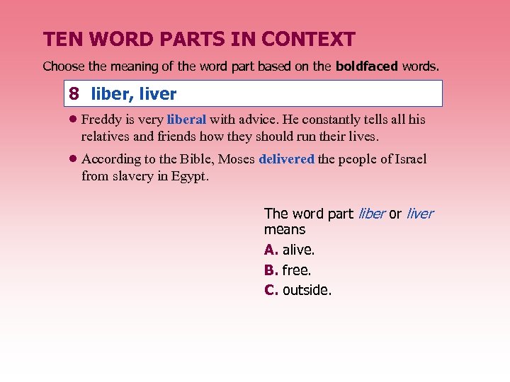 TEN WORD PARTS IN CONTEXT Choose the meaning of the word part based on