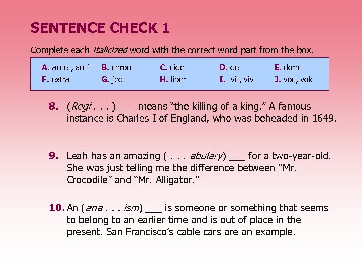 SENTENCE CHECK 1 Complete each italicized word with the correct word part from the