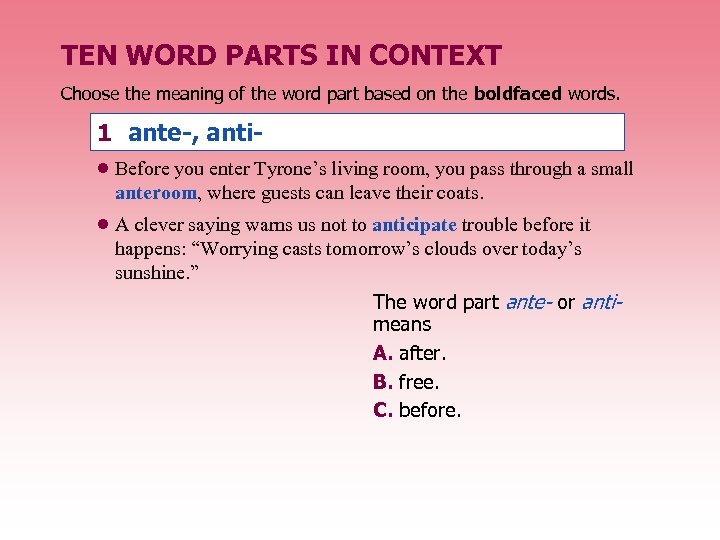 TEN WORD PARTS IN CONTEXT Choose the meaning of the word part based on