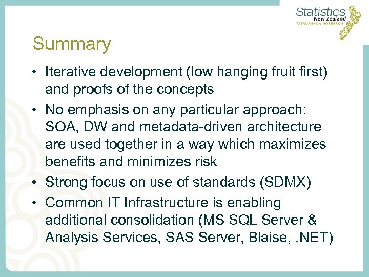 Summary • Iterative development (low hanging fruit first) and proofs of the concepts •