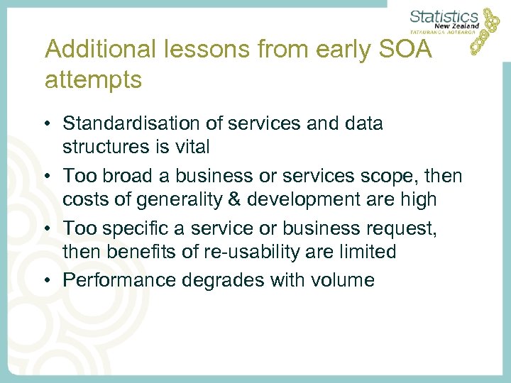 Additional lessons from early SOA attempts • Standardisation of services and data structures is