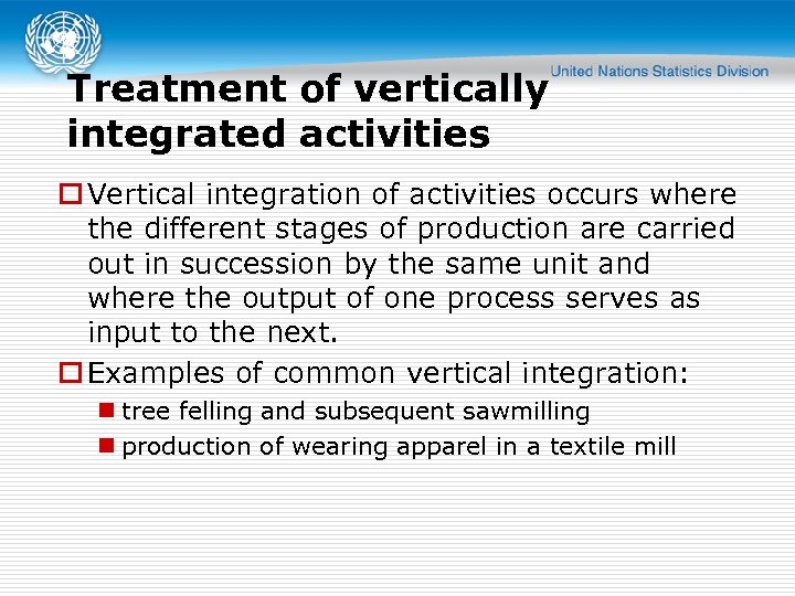 Treatment of vertically integrated activities o Vertical integration of activities occurs where the different