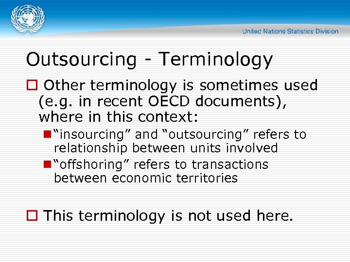 Outsourcing - Terminology o Other terminology is sometimes used (e. g. in recent OECD