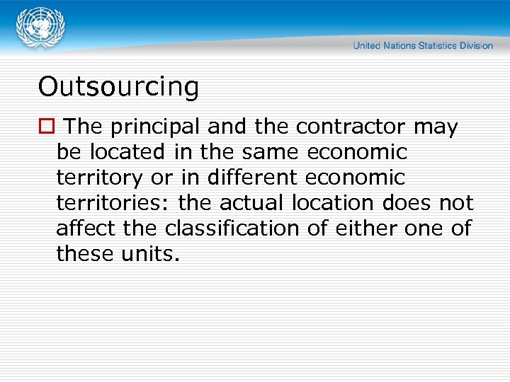 Outsourcing o The principal and the contractor may be located in the same economic