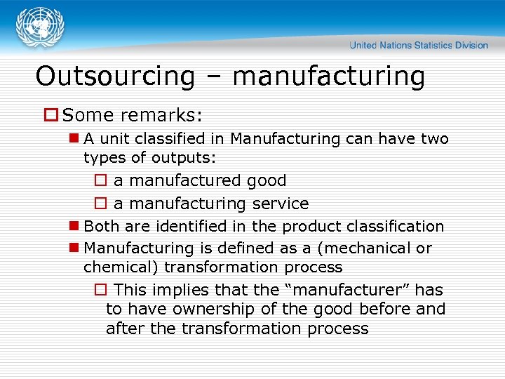 Outsourcing – manufacturing o Some remarks: n A unit classified in Manufacturing can have