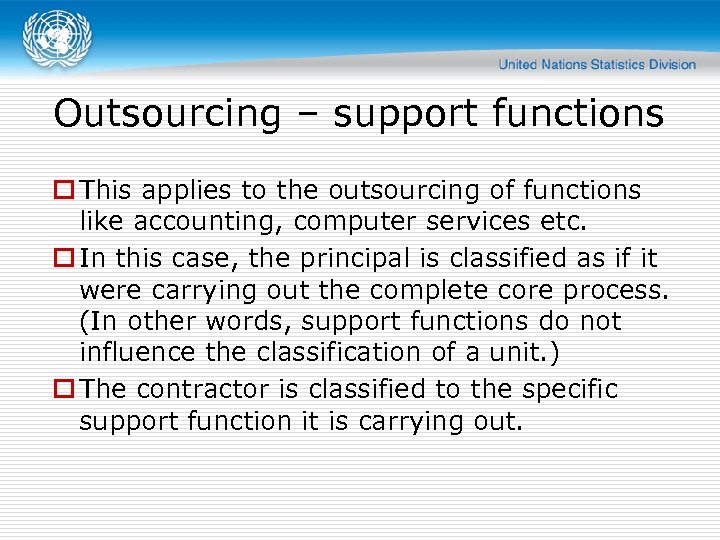 Outsourcing – support functions o This applies to the outsourcing of functions like accounting,