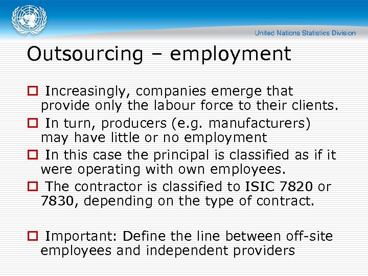 Outsourcing – employment o Increasingly, companies emerge that provide only the labour force to