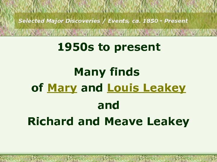 Selected Major Discoveries / Events, ca. 1850 - Present 1950 s to present Many