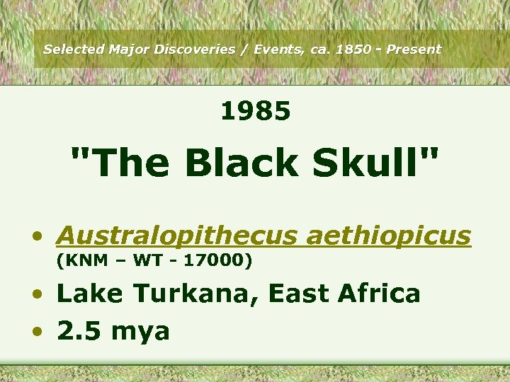 Selected Major Discoveries / Events, ca. 1850 - Present 1985 