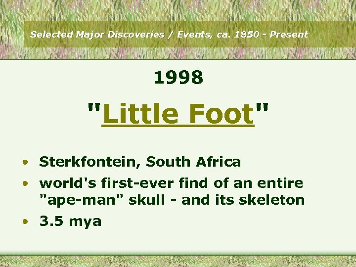 Selected Major Discoveries / Events, ca. 1850 - Present 1998 