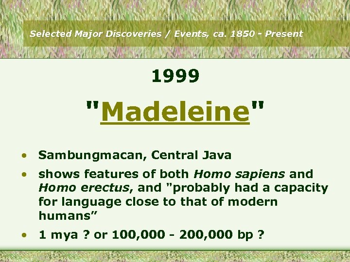 Selected Major Discoveries / Events, ca. 1850 - Present 1999 