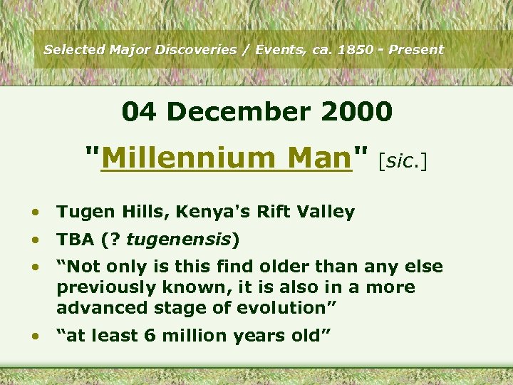 Selected Major Discoveries / Events, ca. 1850 - Present 04 December 2000 