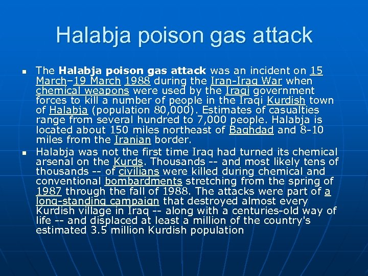 Halabja poison gas attack n n The Halabja poison gas attack was an incident