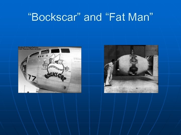 “Bockscar” and “Fat Man” 