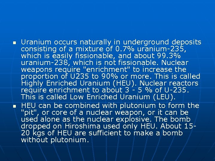 n n Uranium occurs naturally in underground deposits consisting of a mixture of 0.