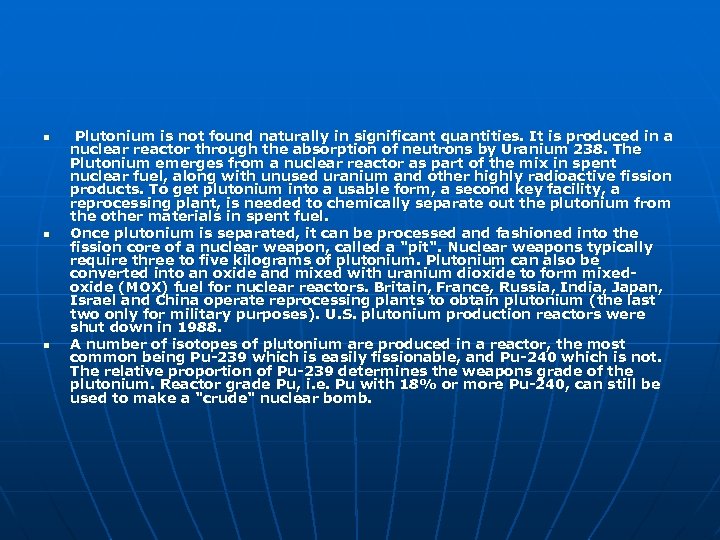 n n n Plutonium is not found naturally in significant quantities. It is produced