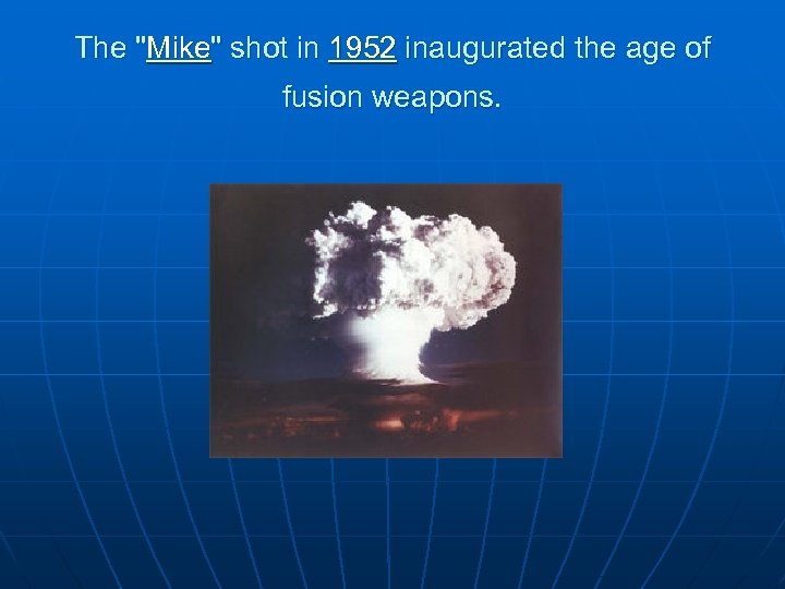 The "Mike" shot in 1952 inaugurated the age of fusion weapons. 