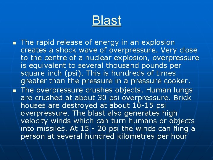 Blast n n The rapid release of energy in an explosion creates a shock