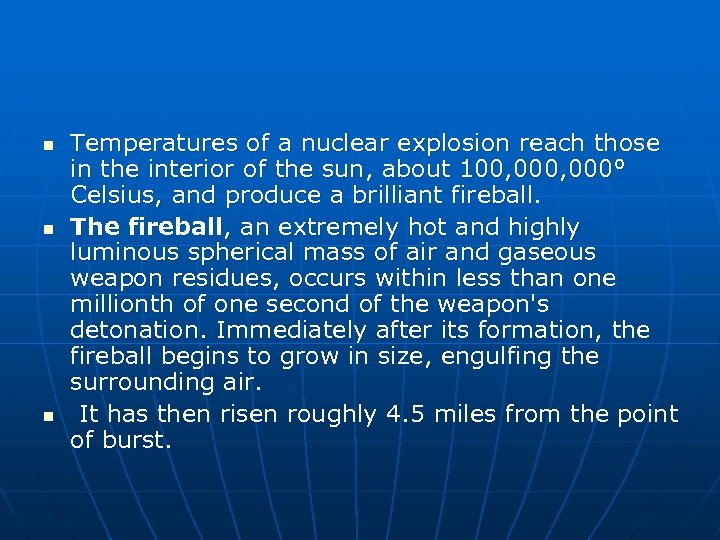 n n n Temperatures of a nuclear explosion reach those in the interior of