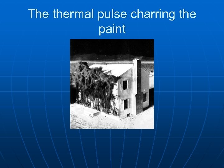 The thermal pulse charring the paint 