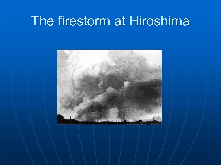 The firestorm at Hiroshima 