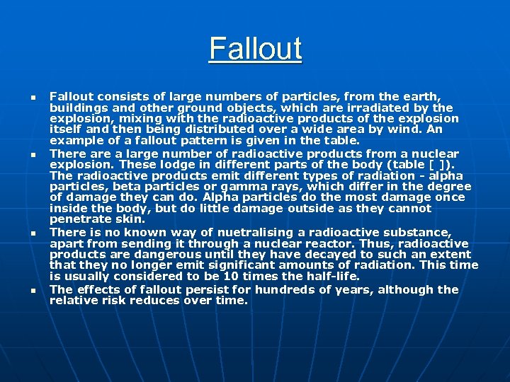 Fallout n n Fallout consists of large numbers of particles, from the earth, buildings