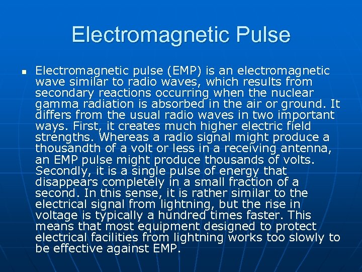 Electromagnetic Pulse n Electromagnetic pulse (EMP) is an electromagnetic wave similar to radio waves,