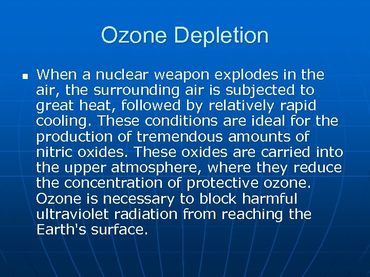 Ozone Depletion n When a nuclear weapon explodes in the air, the surrounding air