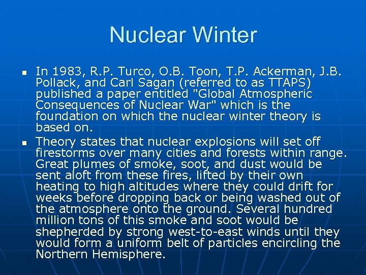 Nuclear Winter n n In 1983, R. P. Turco, O. B. Toon, T. P.