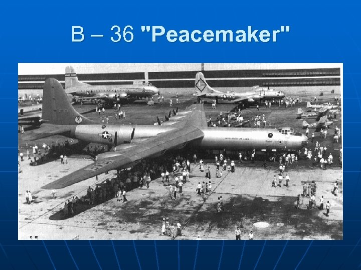 B – 36 "Peacemaker" 