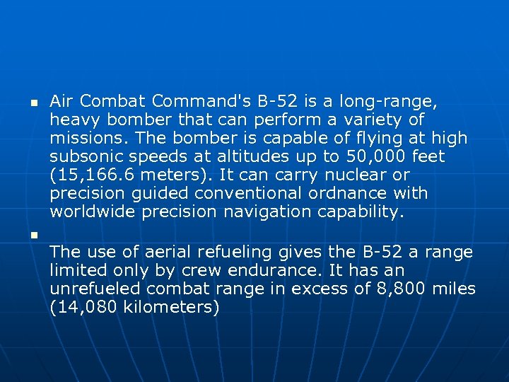 n n Air Combat Command's B-52 is a long-range, heavy bomber that can perform