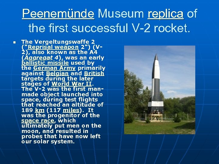 Peenemünde Museum replica of the first successful V-2 rocket. n The Vergeltungswaffe 2 ("Reprisal