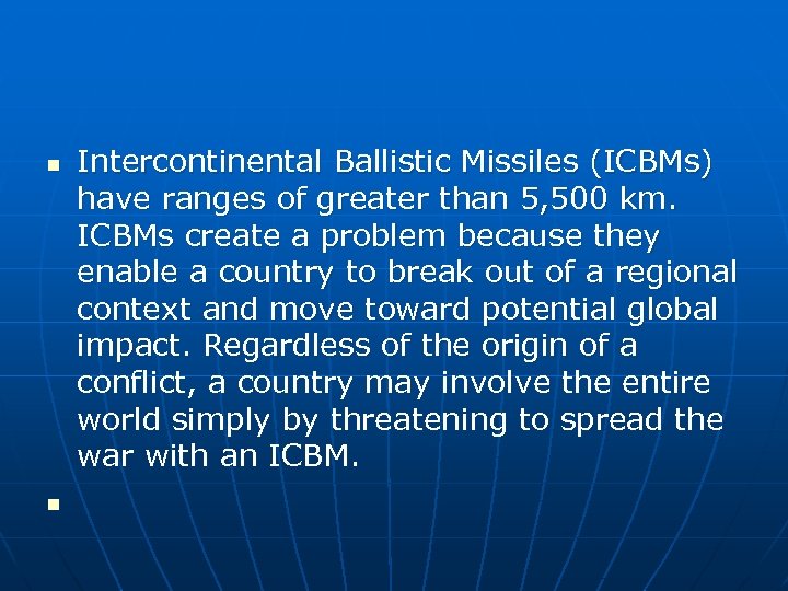 n n Intercontinental Ballistic Missiles (ICBMs) have ranges of greater than 5, 500 km.