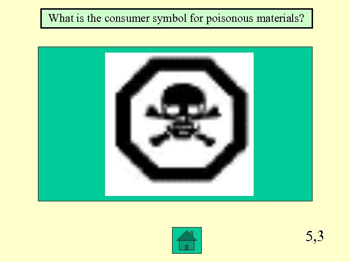 What is the consumer symbol for poisonous materials? 5, 3 