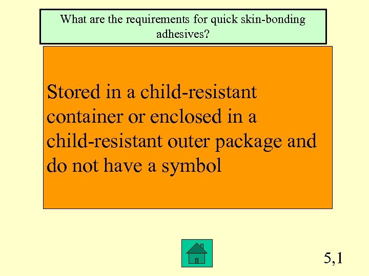 What are the requirements for quick skin-bonding adhesives? Stored in a child-resistant container or