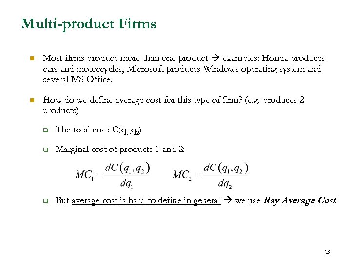 Multi-product Firms n Most firms produce more than one product examples: Honda produces cars