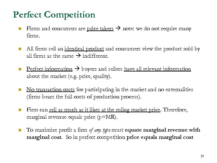 Perfect Competition n Firms and consumers are price takers note: we do not require