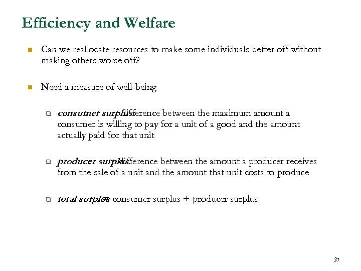 Efficiency and Welfare n Can we reallocate resources to make some individuals better off