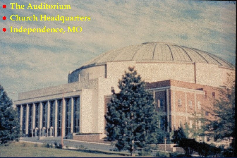 l l l The Auditorium rs 47 Church Headquarters Independence, MO 