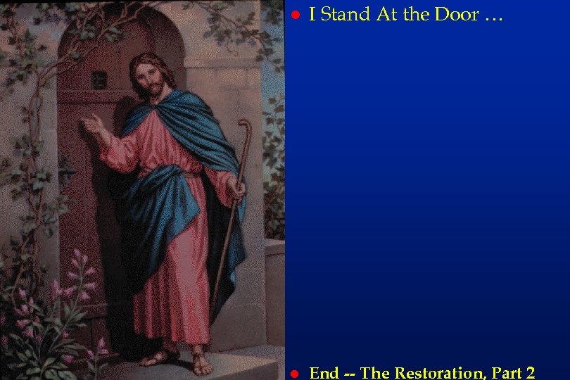 rs 49 l I Stand At the Door … l End -- The Restoration,