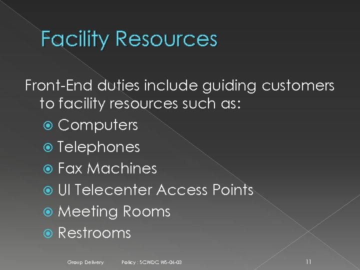 Facility Resources Front-End duties include guiding customers to facility resources such as: Computers Telephones