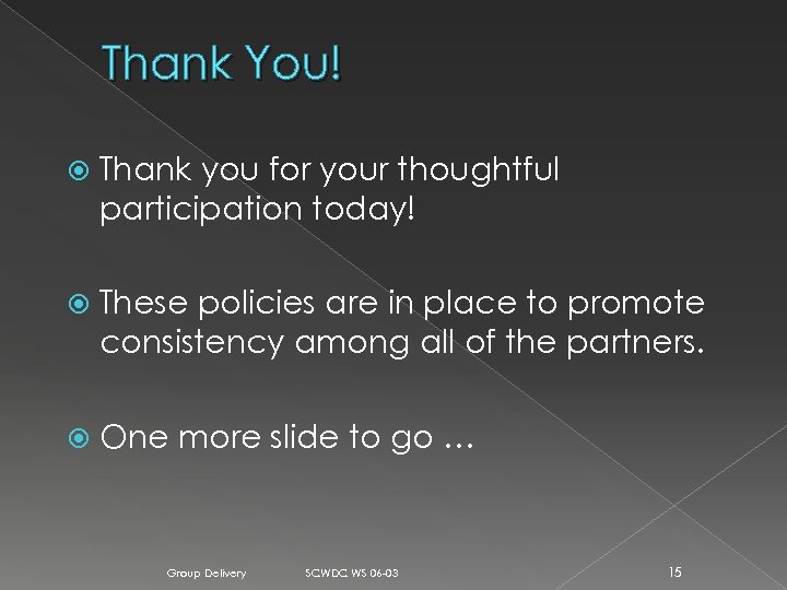 Thank You! Thank you for your thoughtful participation today! These policies are in place