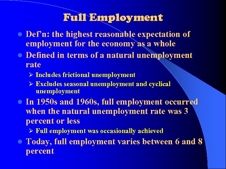 Full Employment Def’n: the highest reasonable expectation of employment for the economy as a