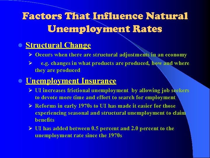 Factors That Influence Natural Unemployment Rates l Structural Change Ø Occurs when there are