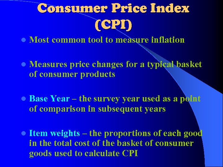 Consumer Price Index (CPI) l Most common tool to measure inflation l Measures price