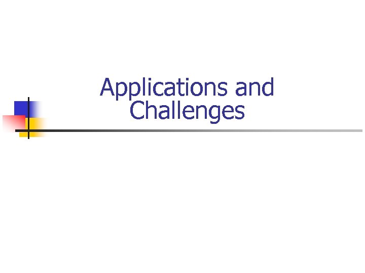 Applications and Challenges 
