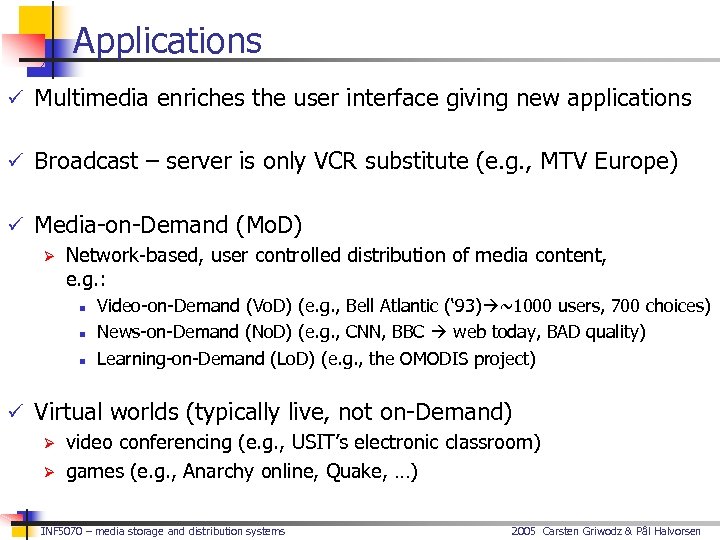 Applications ü Multimedia enriches the user interface giving new applications ü Broadcast – server