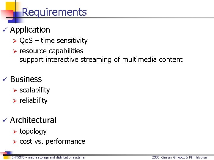 Requirements ü Application Ø Qo. S – time sensitivity Ø resource capabilities – support