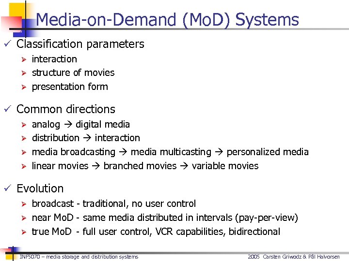 Media-on-Demand (Mo. D) Systems ü Classification parameters Ø interaction Ø structure of movies Ø