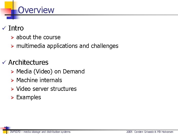 Overview ü Intro Ø about the course Ø multimedia applications and challenges ü Architectures